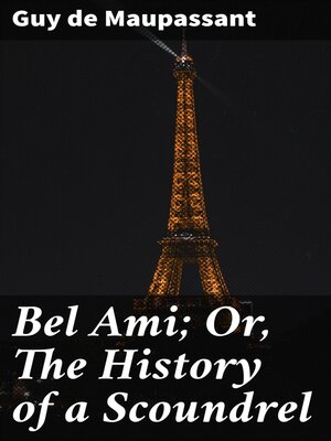 cover image of Bel Ami; Or, the History of a Scoundrel